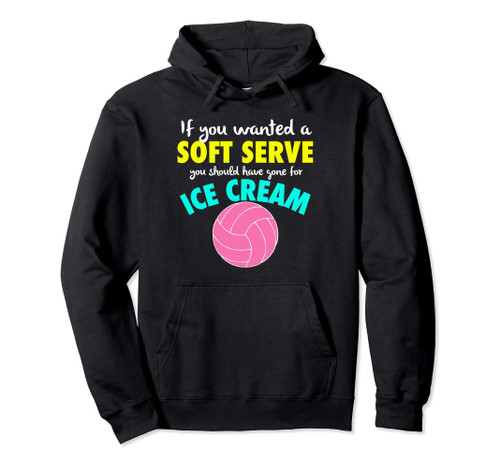 If You Wanted A SOFT SERVE Volleyball FUNNY Girls Sports Pullover Hoodie If You Wanted A SOFT SERVE Volleyball FUNNY Girls Sports Pullover Hoodie