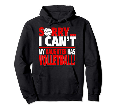 Sorry My Daughter Has Volleyball - Funny Volleyball Parent Pullover Hoodie Sorry My Daughter Has Volleyball - Funny Volleyball Parent Pullover Hoodie