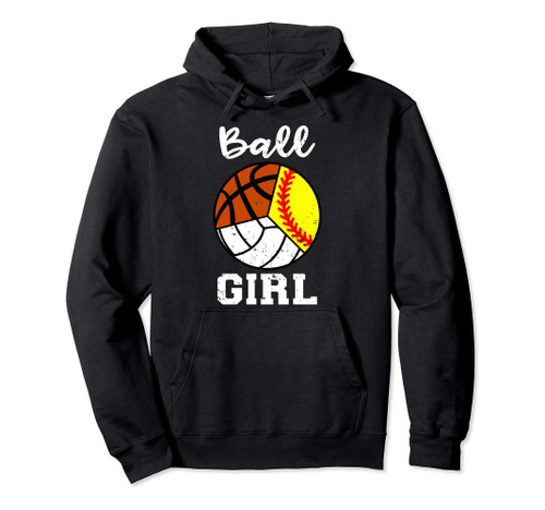 Ball Girl Basketball Softball Volleyball Funny Sport Girl Pullover Hoodie Ball Girl Basketball Softball Volleyball Funny Sport Girl Pullover Hoodie