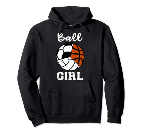 Ball Girl Soccer Basketball Volleyball Funny Sport Girl Pullover Hoodie Ball Girl Soccer Basketball Volleyball Funny Sport Girl Pullover Hoodie