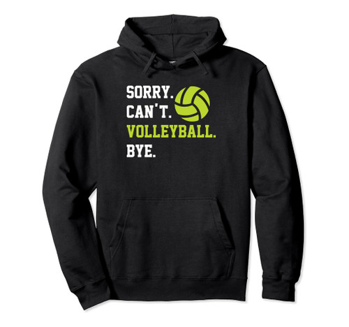 Sorry Can't Volleyball Bye Funny Volleyball Enthusiast Coach Pullover Hoodie Sorry Can't Volleyball Bye Funny Volleyball Enthusiast Coach Pullover Hoodie