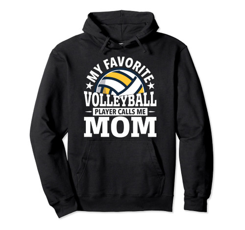 My Favorite Volleyball Player Calls Me Mom Pullover Hoodie My Favorite Volleyball Player Calls Me Mom Pullover Hoodie