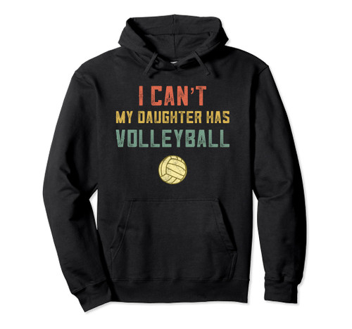 Retro Volleyball Mom Dad I Cant My Daughter Has Volleyball Pullover Hoodie Retro Volleyball Mom Dad I Cant My Daughter Has Volleyball Pullover Hoodie