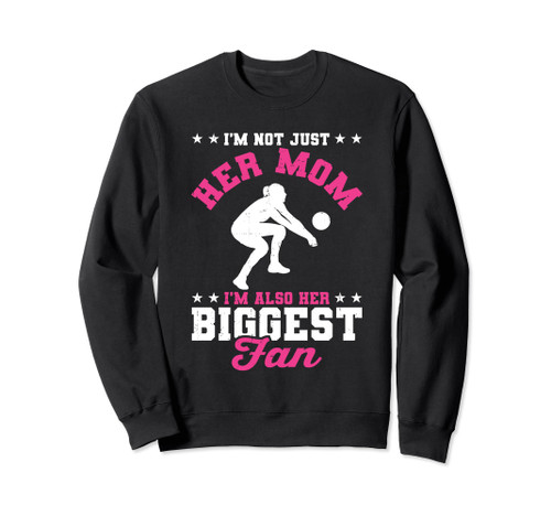Volleyball I'm Not Just Her Mom I'm Her Biggest Fan Mother Sweatshirt Volleyball I'm Not Just Her Mom I'm Her Biggest Fan Mother Sweatshirt
