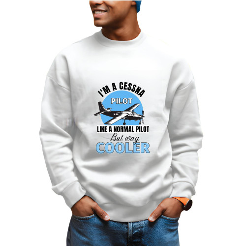 Aviator Flier Gift - I m a Cessna Pilot Way Cooler Humor Saying Grey White Muticolor Unisex Sweatshirt Aviator Flier Gift - I m a Cessna Pilot Way Cooler Humor Saying Grey White Muticolor Unisex Sweatshirt