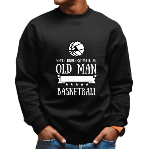 Basketball never underestimate an Old Man funny for Basketball Player Basketball Lover Black Muticolor Unisex Sweatshirt Basketball never underestimate an Old Man funny for Basketball Player Basketball Lover Black Muticolor Unisex Sweatshirt