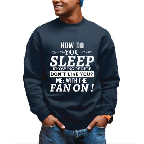 Sarcasm Saying for People Who Dread Sleeping Knowing That Others Dislike Them Cooling Off with a Fan Navy Black Muticolor Unisex Sweatshirt