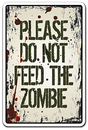 DO NOT Feed The Zombie Aluminum Sign Apocalypse Zombie Food Warning | Indoor/Outdoor | 14" Tall