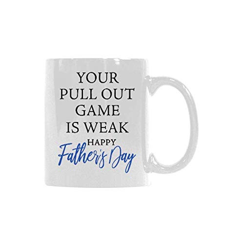 Funny Coffee Mug | Your Pull Out Game Is Weak Happy Father's Day Mug | Gift for Lover| 11 Oz|