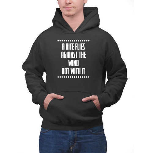 Motivational Quote, Birthday Gift for Adventurers - Gift Kite a Flies Against the Wind Not with It Men Women Multi Size Black Pullover Hoodie Motivational Quote, Birthday Gift for Adventurers - Gift Kite a Flies Against the Wind Not with It Men Women Multi Size Black Pullover Hoodie
