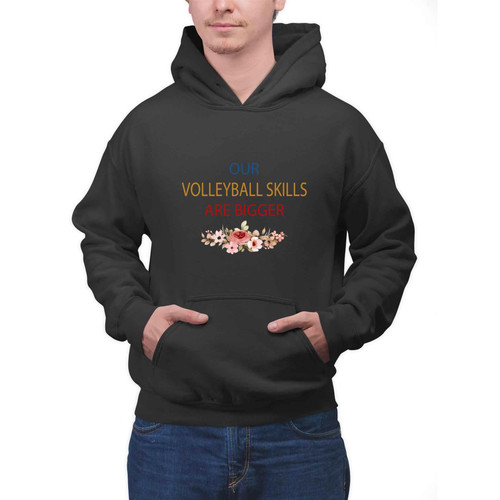Volleyball Lover's Gift, for Daughter's Birthday - Our Volleyball Boobs Are Bigger Funny Quote on and Multicolor Men Women Multi Size Black Pullover Hoodie