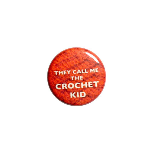 They Call Me The Crochet Kid Button Backpack or Book Bag Pinback Grandma Gift Pin 1 Inch 10-25