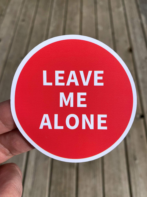 Leave Me Alone Sticker, Laptop Sticker, Water Bottle Sticker, Phone Sticker, Window Sticker, Teenager Sticker, Funny Sticker, Sarcastic Sticker