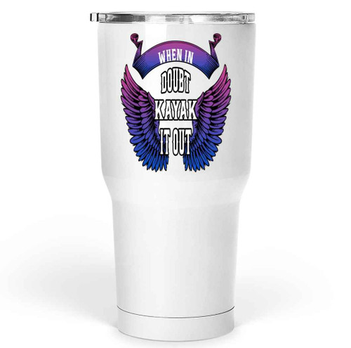 Kayaking Devoted Gift for Kayak Lovers - When in Doubt Kayak It Out - Kayaking Devoted Humor Quote - Fun Sarcasm Funny 30 Oz White Stainless Steel Large Tumbler Kayaking Devoted Gift for Kayak Lovers - When in Doubt Kayak It Out - Kayaking Devoted Humor Quote - Fun Sarcasm Funny 30 Oz White Stainless Steel Large Tumbler
