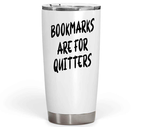 Bookmarks for Literary Book Lovers - Ideal Gift for Avid Readers - Funny Quote - Multicolor 20 Oz White Stainless Steel Fat Tumbler