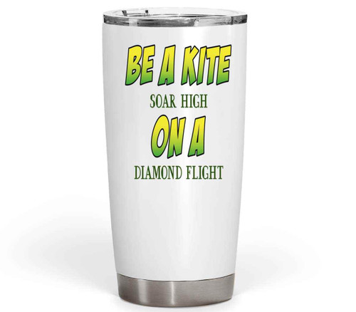 Kite Enthusiast Gift - Diamond Flight, Ultimate Idea for Family on Birthday - 58 Quote Printed on 20 Oz White Stainless Steel Fat Tumbler