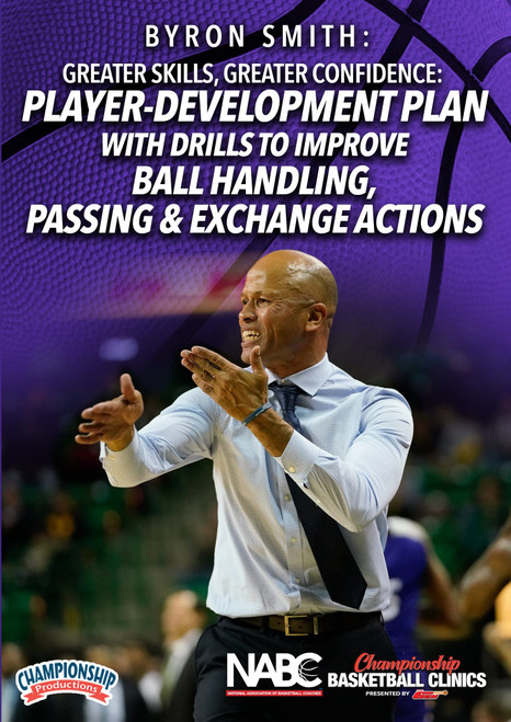 Greater Skills, Greater Confidence: Player-Development Plan with Drills to Improve Ball Handling, Passing & Exchange Actions