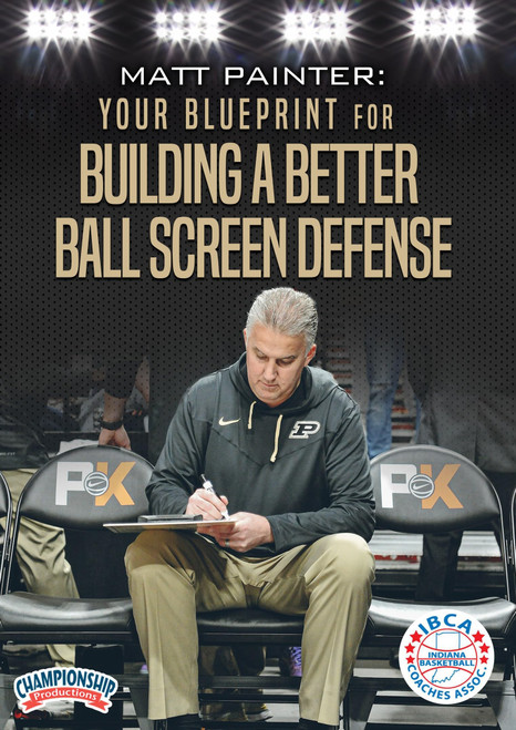 Matt Painter: Your Blueprint for Building a Better Ball Screen Defense Matt Painter: Your Blueprint for Building a Better Ball Screen Defense