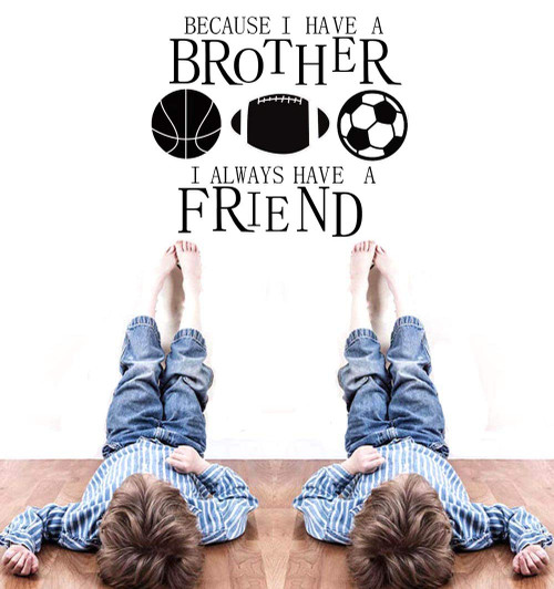 BIBITIME Inspirational Quotes Stickers BECAUSE I HAVE A BROTHER I ALWAYS HAVE A FRIEND Wall Decal Basketball Rugby Football Soccer Vinyl Decals for Sport Fans Kids Son Bedrooms,Black,DIY 19 in x 22 in
