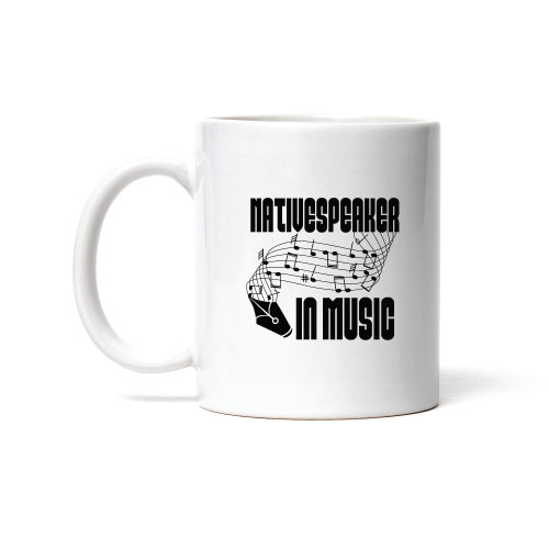 Music Quote Design Gifts for Music Lovers Native Speaker in Music 11oz 15oz White Coffee Mug Music Quote Design Gifts for Music Lovers Native Speaker in Music 11oz 15oz White Coffee Mug