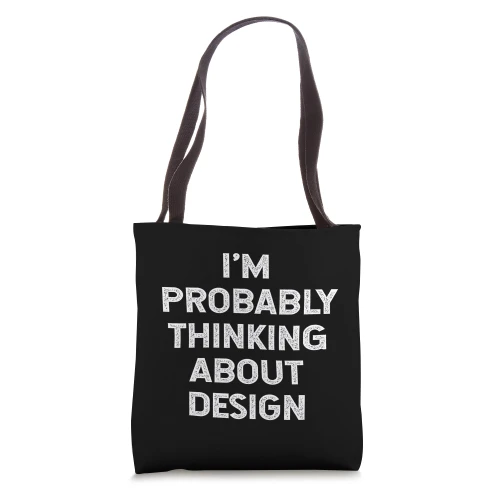 I'm Probably Thinking About Design Funny Graphic Designer Tote Bag