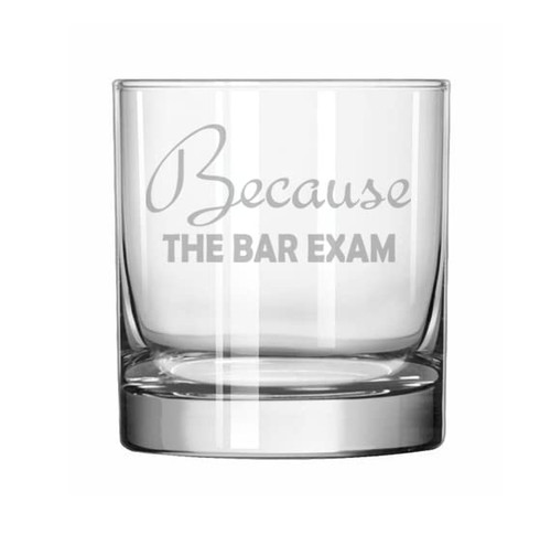 MIP 11 oz Rocks Whiskey Old Fashioned Glass Because The Bar Exam Law School Student Graduation Lawyer Gift