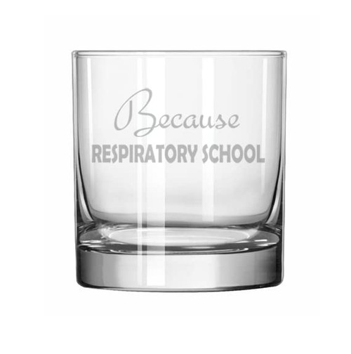 MIP 11 oz Rocks Whiskey Old Fashioned Glass Because Respiratory School Student Funny Respiratory Therapist Gift