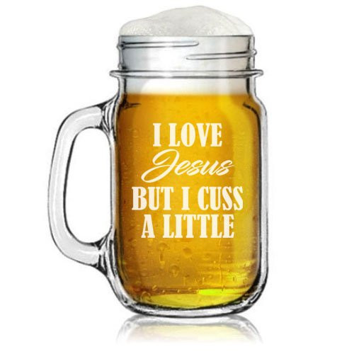 16oz Mason Jar Glass Mug w/Handle I Love Jesus But I Cuss A Little Funny