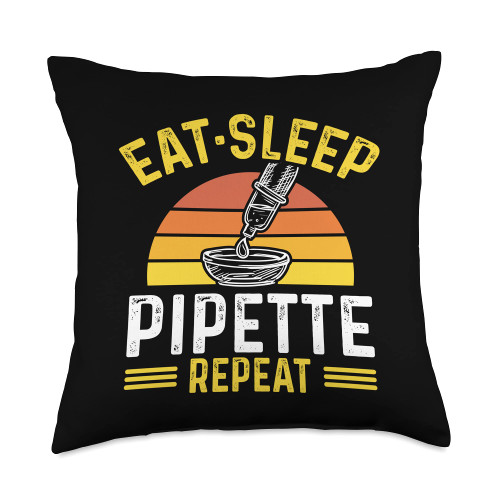Biologist Designs Eat Sleep Pipette Repeat Biologist Microbiologist Biology Throw Pillow, 18x18, Multicolor Biologist Designs Eat Sleep Pipette Repeat Biologist Microbiologist Biology Throw Pillow, 18x18, Multicolor