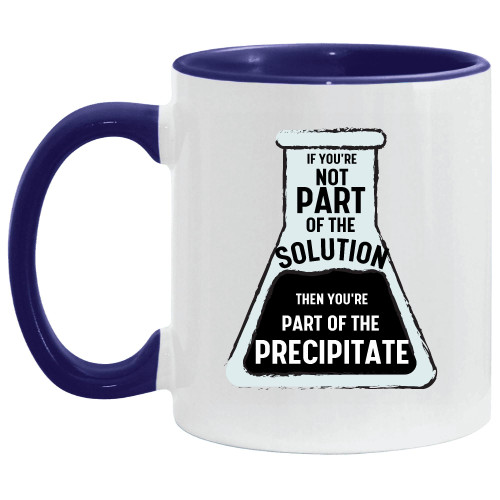 Part of the Solution Precipitate funny Scientist Chemistry Lover 11oz 15oz Inner Color Accent Mug