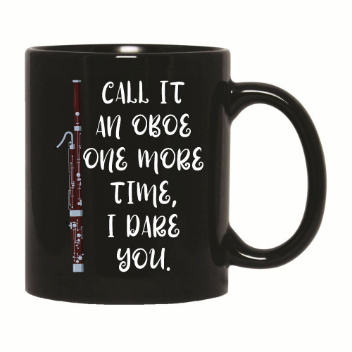 Bassoonist Coffee Mug Gift Idea Present Ideal Gift for Call It Oboe Players 11oz 15oz Black Coffee Mug Bassoonist Coffee Mug Gift Idea Present Ideal Gift for Call It Oboe Players 11oz 15oz Black Coffee Mug