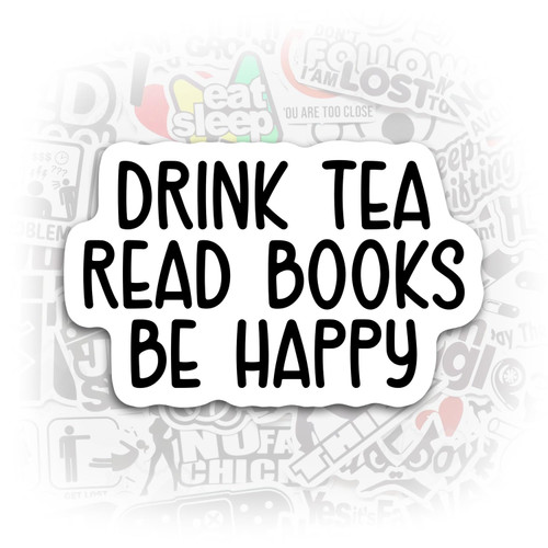 Drink Tea Read Books Be Happy Sticker Funny Tea Sticker Books Laptop Decals Books Tumbler Stickers Books Water Bottle Sticker
