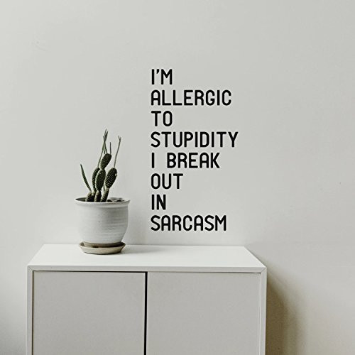 I'm Allergic to Stupidity, I Break Out in Sarcasm - Funny Quotes Wall Art Vinyl Decal - 20" X 11" Decoration Vinyl Sticker - Motivational Wall Art Decal - Bedroom Living Room Decor - Trendy Wall Art I'm Allergic to Stupidity, I Break Out in Sarcasm - Funny Quotes Wall Art Vinyl Decal - 20" X 11" Decoration Vinyl Sticker - Motivational Wall Art Decal - Bedroom Living Room Decor - Trendy Wall Art