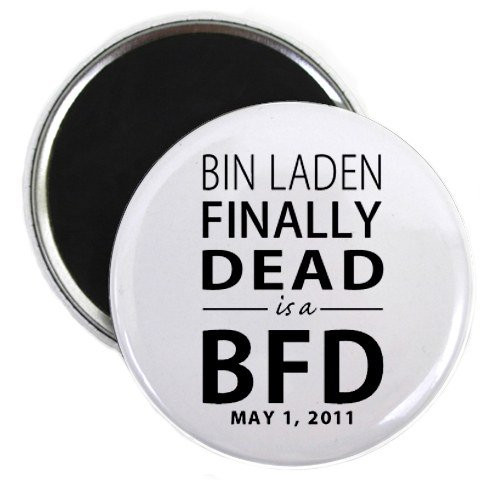 OSAMA BIN LADEN FINALLY DEAD is a BFD 2.25 inch Fridge Magnet