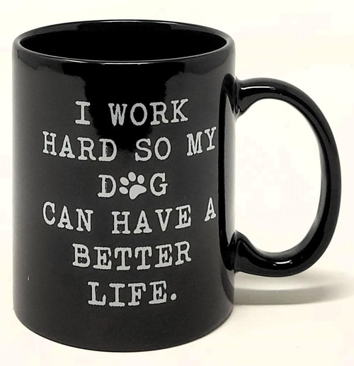 Aviento Blanco Black I Work Hard So My Dog Life 11 Ounces Funny Coffee Mug