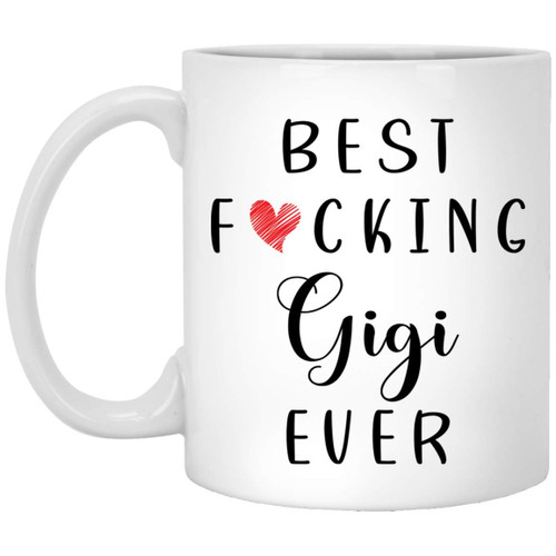 Emily gift Funny Gigi Coffee Mug - Best Gigi Ever Mug - Gigi Coffee Mug - Best Fucking Gigi Ever 11oz Emily gift Funny Gigi Coffee Mug - Best Gigi Ever Mug - Gigi Coffee Mug - Best Fucking Gigi Ever 11oz