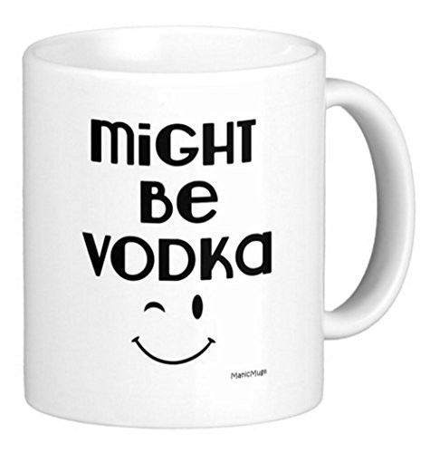 Funny Coffee Mug (11 oz.)  Ceramic Coffee Cup  Hilarious Kitchen Dinnerware or Work Mug  Might Be Vodka Vodka Mug  Best Gift for Men or Women