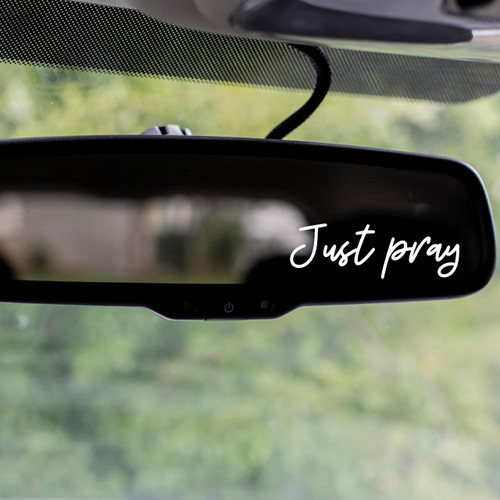 Rear View Mirror Decal - Just Pray Decal - Vinyl Car Decals - Rearview Mirror Sticker - Inspirational Wall Decal - Religious Stickers - Gift for Her - Stocking Stuffer