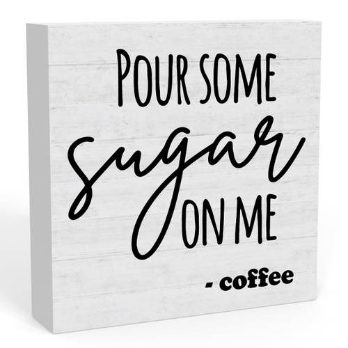 Funny Pour Some Sugar on Me Coffee Bar Sign, Home Office Desk Coffee Station Bar Table Decor, Kitchen Decoration Sign Counter Shelf Decor Coffee Gifts for Coffee Lovers 5 X 5 Inch