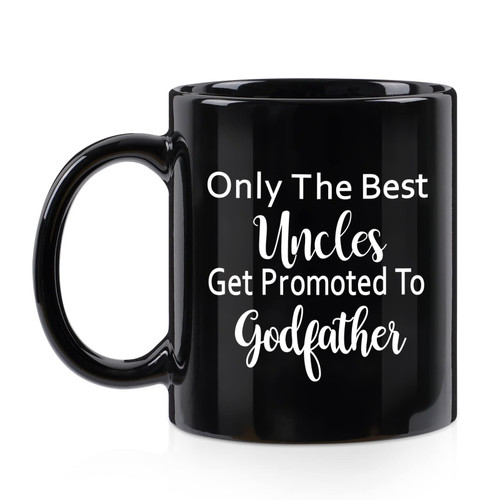 Godfather Gift - Only The Best Uncles Get Promoted To Godfather Mug - Gift for Godfather from Godchild - Christmas Fathers Day for Uncle - Godfather Proposal Announcement Baptism Keepsake Gift