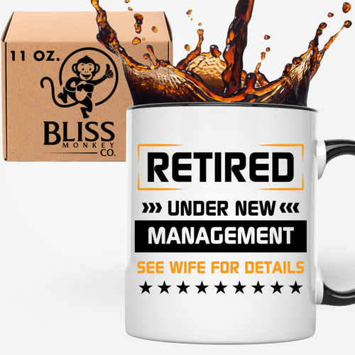 Bliss Monkey Co. Retired Under New Management Coffee Mug - See Wife for Details - Funny Retirement Coffee Cup - 11 Ounces - Gift for Retired - Soon to Retire - BMCM00136