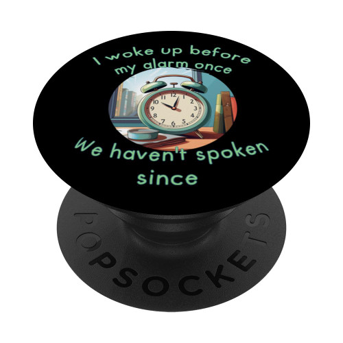 I don't speak to my Alarm Clock funny Costume PopSockets Standard PopGrip