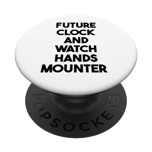 Future Clock And Watch Hands Mounter PopSockets Swappable PopGrip