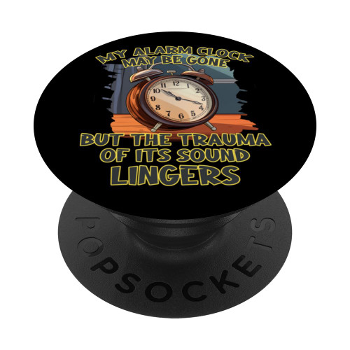 Funny Alarm Clock Sound make me Sad and Trauma PopSockets Standard PopGrip