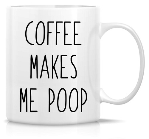 Retreez Funny Mug - Coffee Makes Me Poop 11 Oz Ceramic Coffee Mugs - Funny, Sarcasm, Sarcastic, Motivational, Inspirational birthday gifts for friends, coworkers, siblings, dad or mom Retreez Funny Mug - Coffee Makes Me Poop 11 Oz Ceramic Coffee Mugs - Funny, Sarcasm, Sarcastic, Motivational, Inspirational birthday gifts for friends, coworkers, siblings, dad or mom