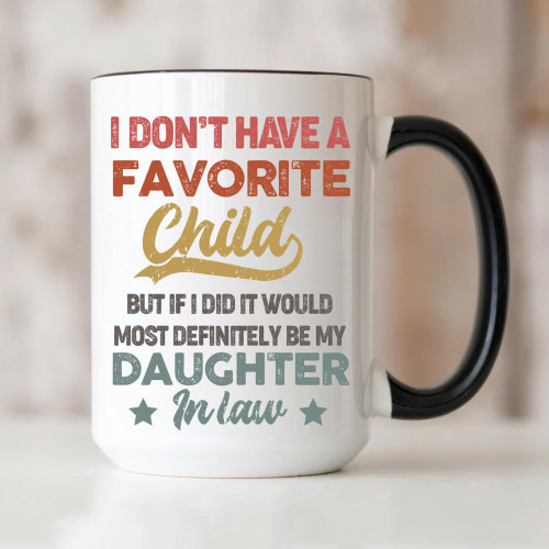 Viehana My Daughter In Law Is My Favorite Child Mug, I Dont Have A Favorite Child Daughter In Law Mug, My Daughter-In-Law Is My Favorite Child, 11oz 15oz Ceramic Mug, Christmas Gift for Father Mother