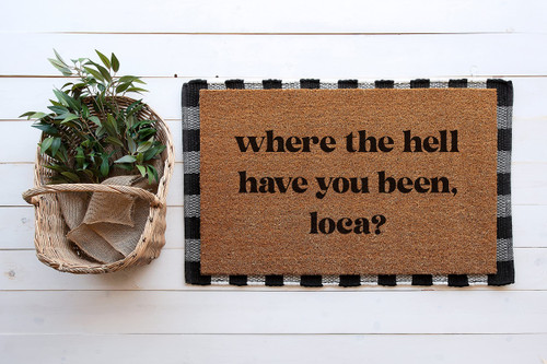Bella Where The Hell Have You Been Loca Doormat - New Home Welcome Mat - Funny Twilight Gift Idea - Cute Doormat Home Kitchen Balcony Decoration 16X24 in