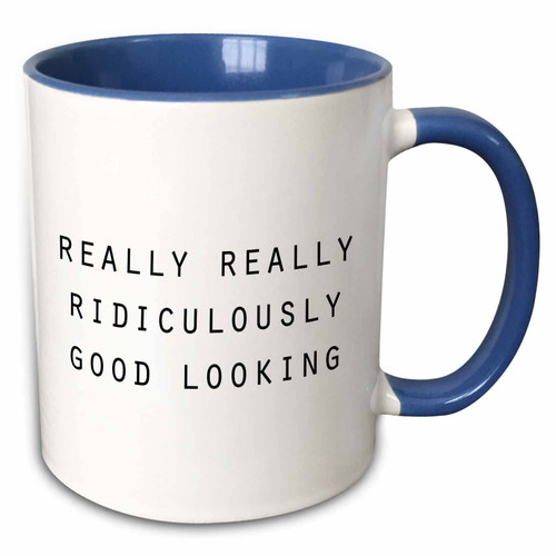 3dRose Tory Anne Collections Quotes - REALLY REALLY RIDICULOUSLY GOOD LOOKING - Mugs (mug_235315_6)