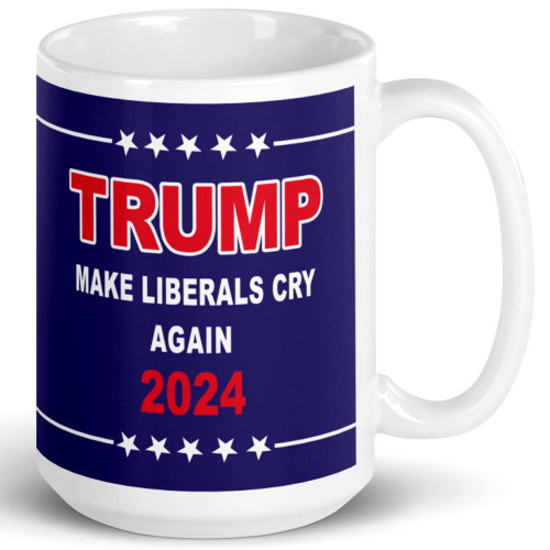 Make Liberals Cry Again - Donald Trump 2024 Prank Gift Mug - Novelty Ceramic Coffee Mug - Funny Gifts for Him and Her - Gag Birthday Present Idea From Wife, Daughter, Son - 15 Fl. Oz Blue