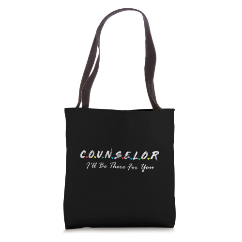 Counselor I'll Be There For You Funny School Counselor Tote Bag